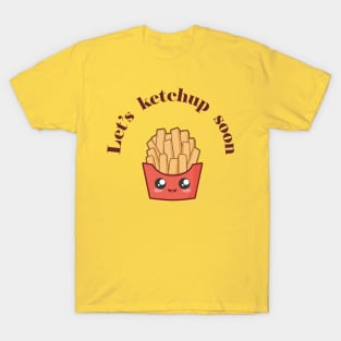 Let's Ketchup Soon T-Shirt